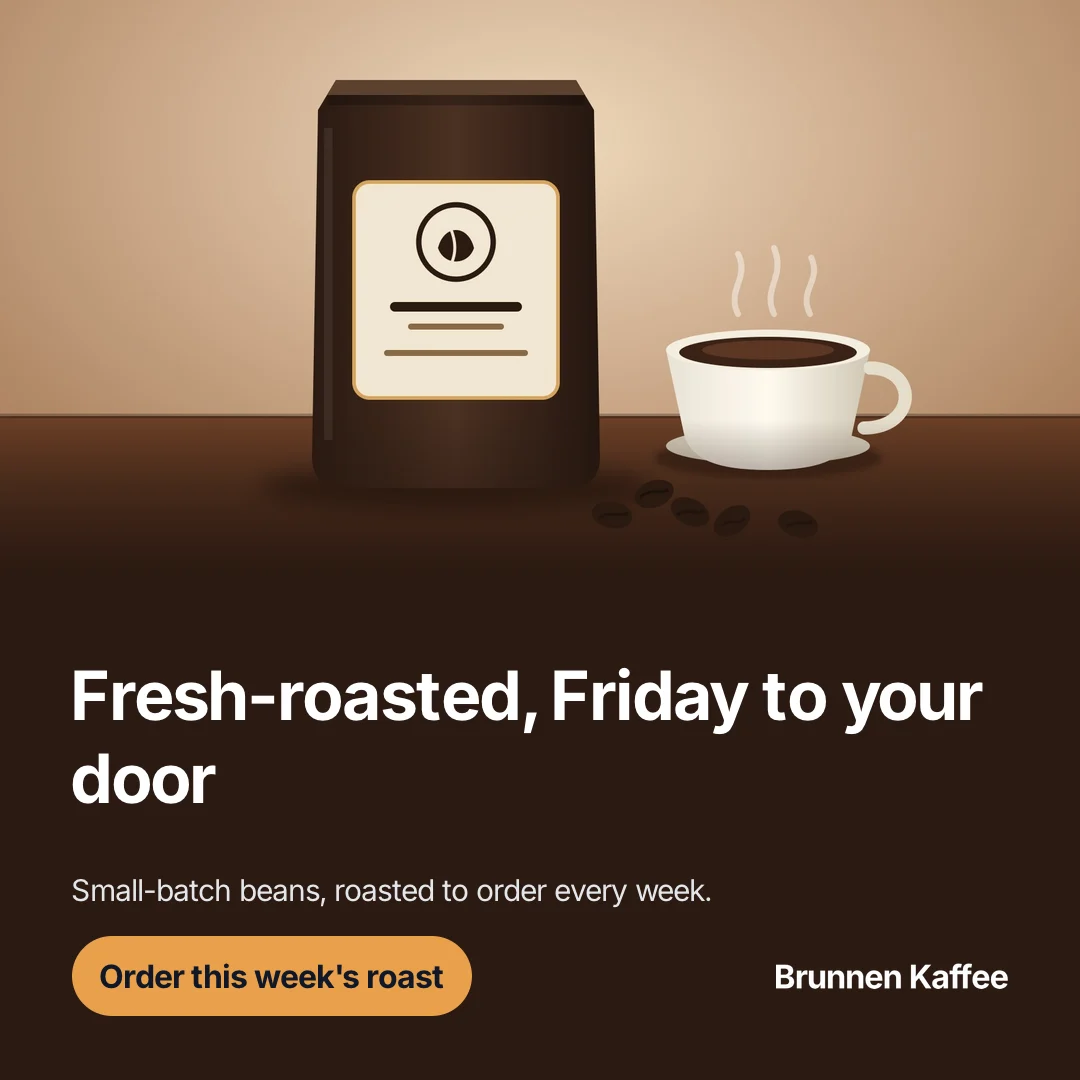 Brunnen Kaffee: Fresh-roasted, Friday to your door — 1:1 render